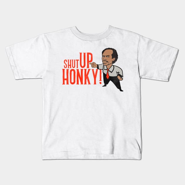 Shut Up Honky! Kids T-Shirt by darklordpug